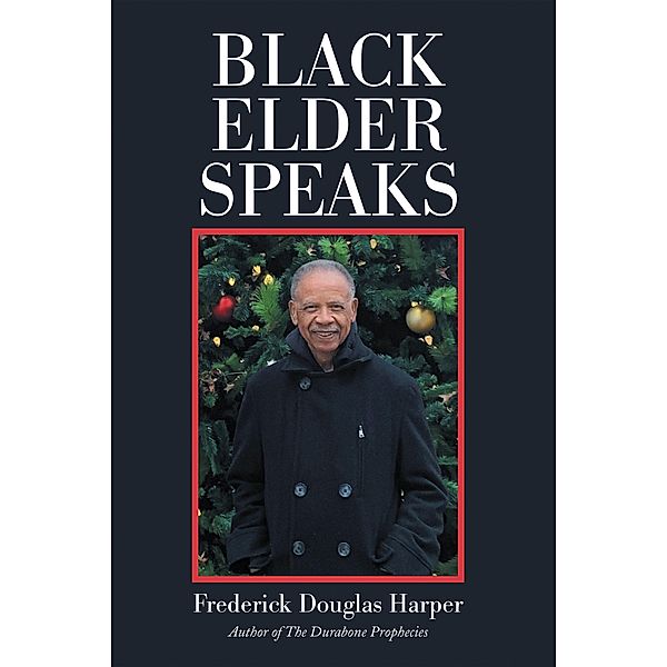 Black Elder Speaks, Frederick Douglas Harper