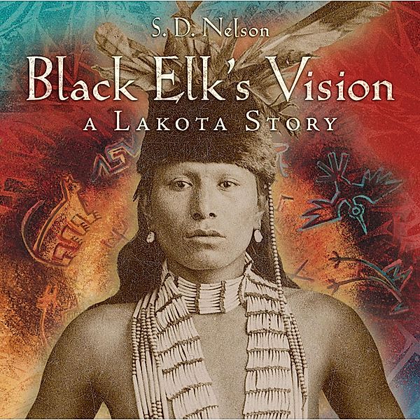 Black Elk's Vision, S. D. Nelson