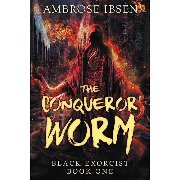 Black Exorcist: The Conqueror Worm (Black Exorcist, #1), Ambrose Ibsen