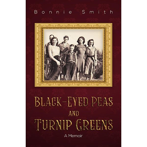 Black-Eyed Peas and Turnip Greens / Austin Macauley Publishers LLC, Bonnie Smith