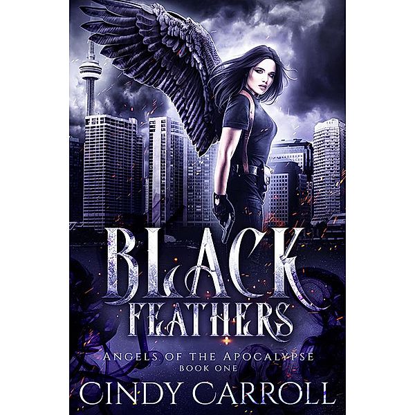 Black Feathers (Angels of the Apocalypse, #1) / Angels of the Apocalypse, Cindy Carroll