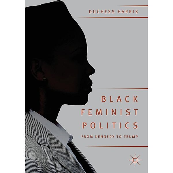 Black Feminist Politics from Kennedy to Trump / Progress in Mathematics, Duchess Harris