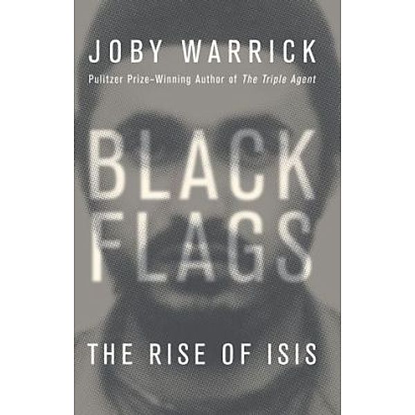 Black Flags, Joby Warrick