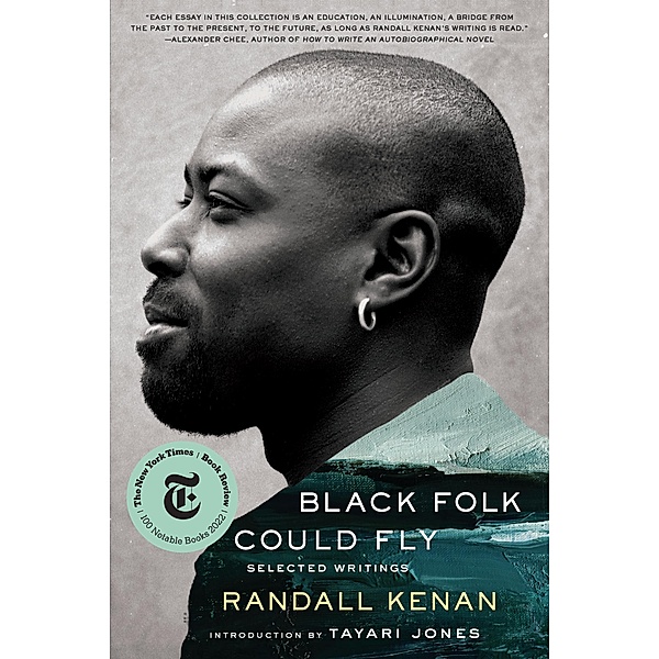 Black Folk Could Fly: Selected Writings by Randall Kenan, Randall Kenan
