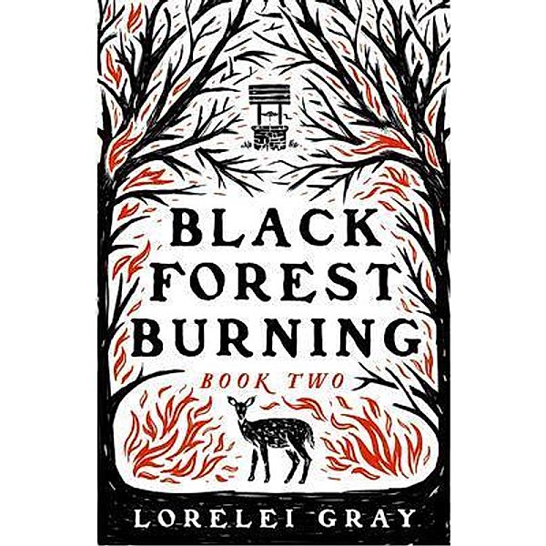 Black Forest Burning / The Black Forest Duology Bd.2, Lorelei Gray