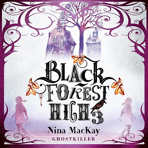 Black Forest High - 3 - Ghostkiller, Nina MacKay