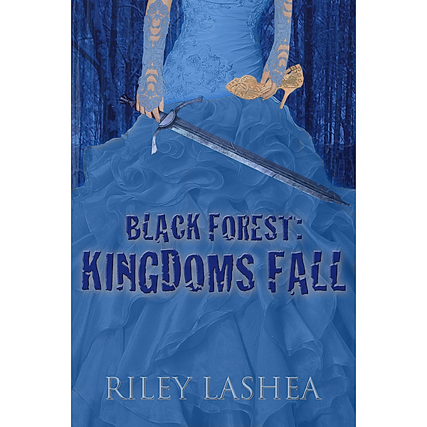Black Forest: Kingdoms Fall, Riley LaShea