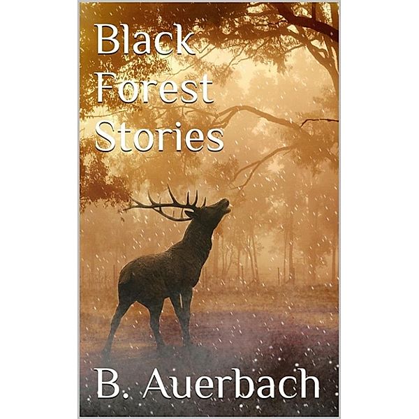 Black Forest Stories, Berthold Auerbach