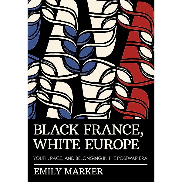 Black France, White Europe, Emily Marker