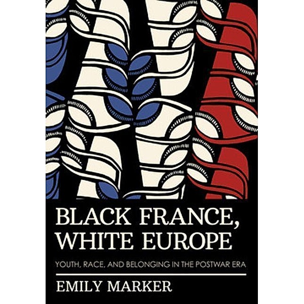 Black France, White Europe, Emily Marker