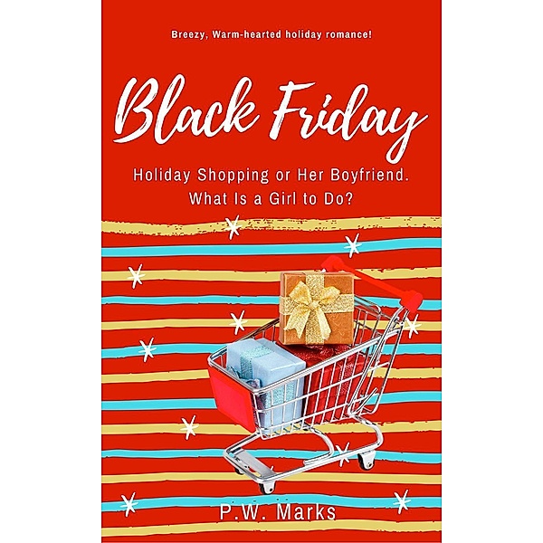 Black Friday, Holiday Shopping or Her Boyfriend, What Is a Girl to Do?, P. W. Marks