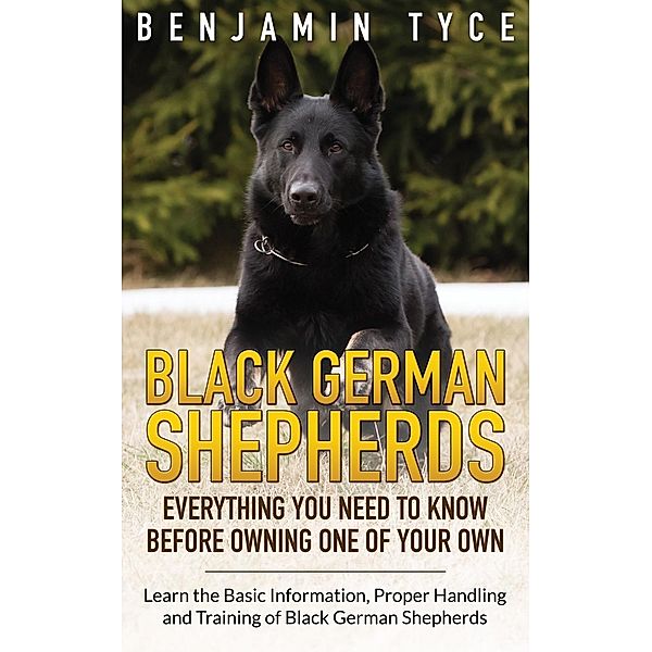 Black German Shepherds: Everything You Need To Know Before Owning One of Your Own / Cedric DUFAY, Tyce Benjamin