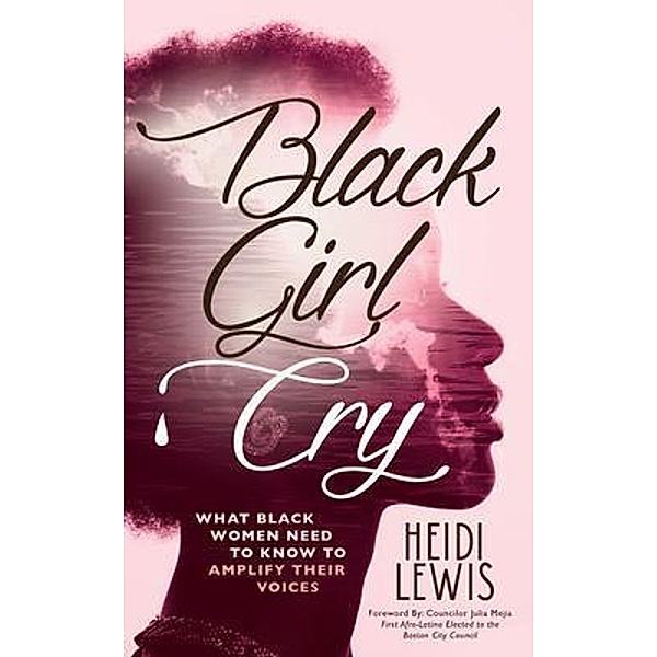 Black Girl Cry / Purposely Created Publishing Group, Heidi Lewis