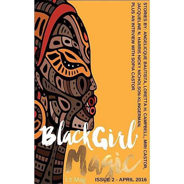 Black Girl Magic Lit Mag Vol. 1: Black Girl Magic Lit Mag: Issue 2 (Black Girl Magic Lit Mag Vol. 1, #2), Angelicque Bautista, Nicky Nicholson-Klingerman, Jacqueline Nicole Harris, Loretta H. Campbell