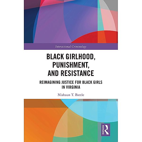 Black Girlhood, Punishment, and Resistance, Nishaun T. Battle