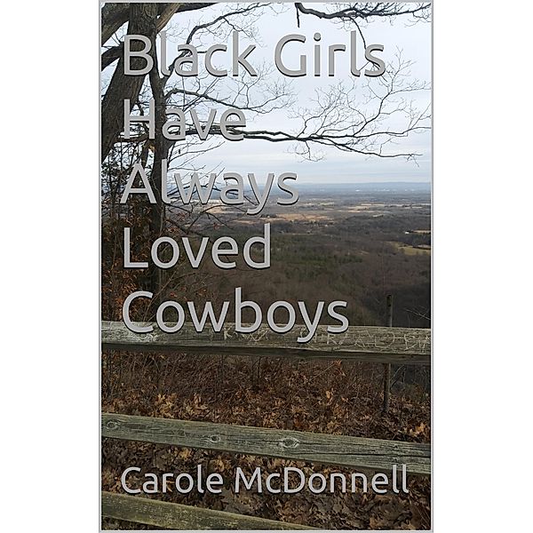 Black Girls Have Always Loved Cowboys, Carole Mcdonnell