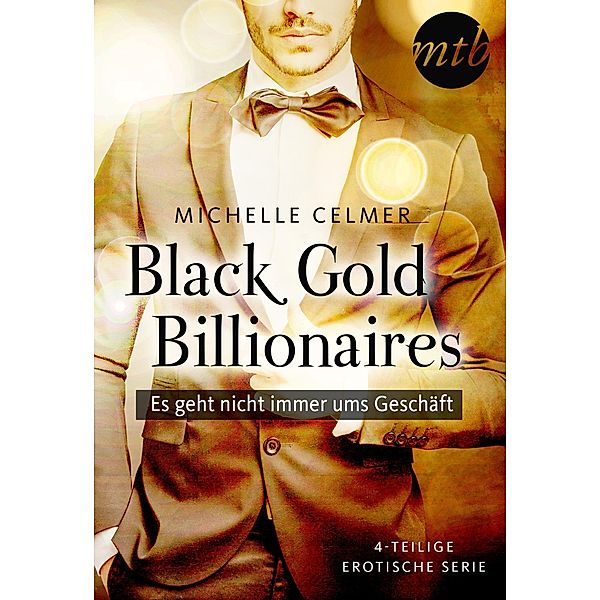 Black Gold Billionaires - Es geht nicht immer ums Geschäft - 4-teilige erotische Serie, Michelle Celmer