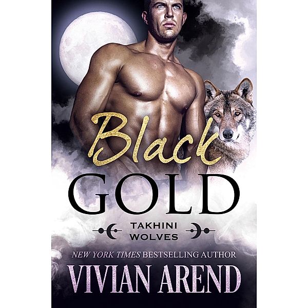 Black Gold: Takhini Wolves #1 (Northern Lights Shifters, #9) / Northern Lights Shifters, Vivian Arend