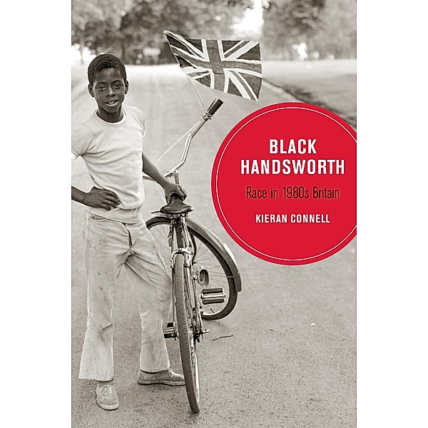 Black Handsworth / Berkeley Series in British Studies Bd.15, Kieran Connell