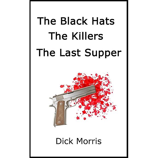 Black Hats: The Killers - The Last Supper / Dick Morris, Dick Morris