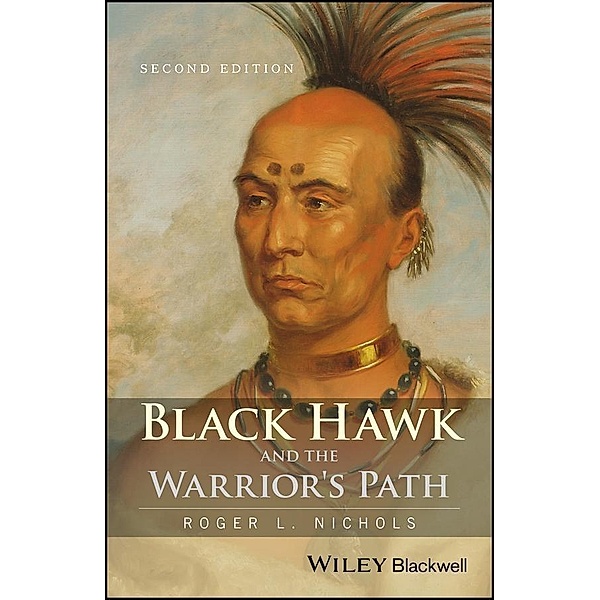 Black Hawk and the Warrior's Path, Roger L. Nichols