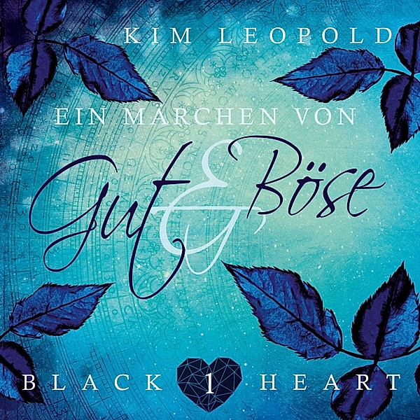 Black Heart - 1 - Ein Märchen von Gut und Böse, Kim Leopold