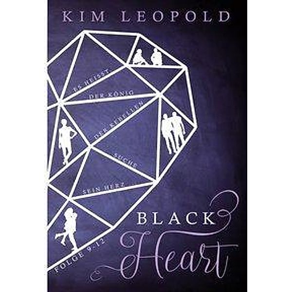 Black Heart. Es heißt, der König der Rebellen suche sein Herz, Kim Leopold