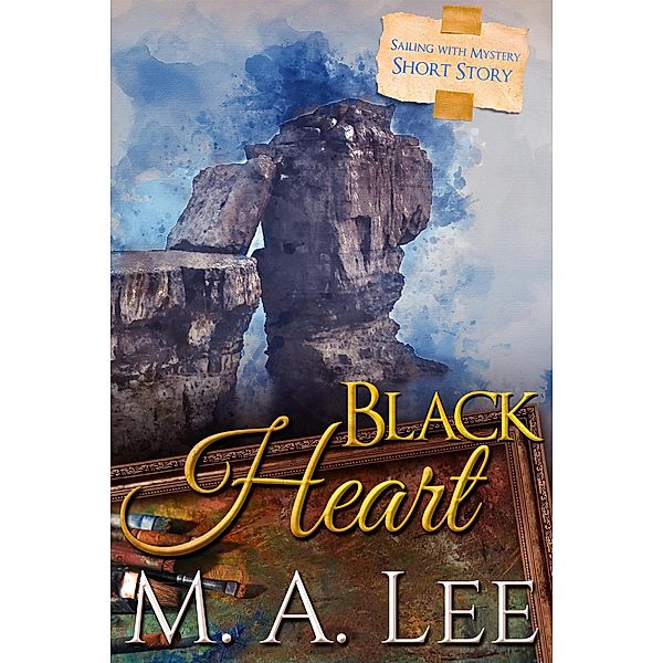 Black Heart ~ Sailing with Mystery 3 (Into Death) / Into Death, M. A. Lee