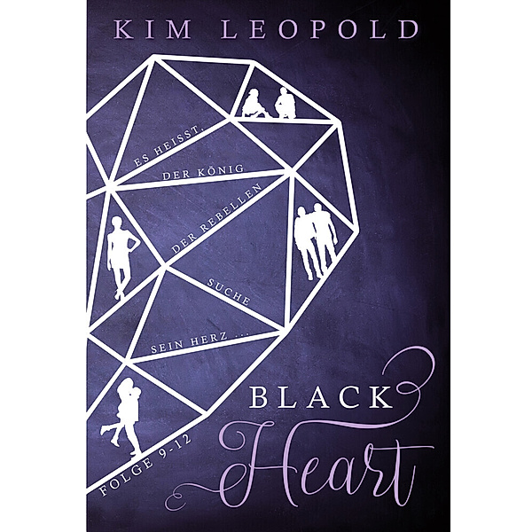 Black Heart Sammelband 3: Es heißt, der König der Rebellen suche sein Herz, Kim Leopold