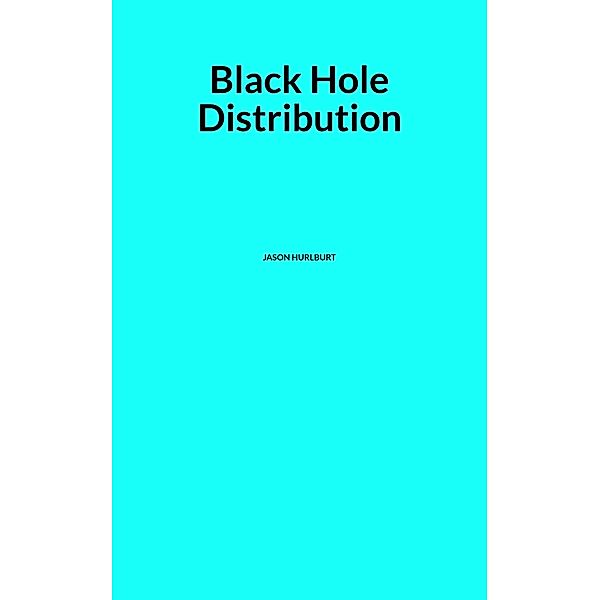 Black Hole Distribution, Jason Hurlburt