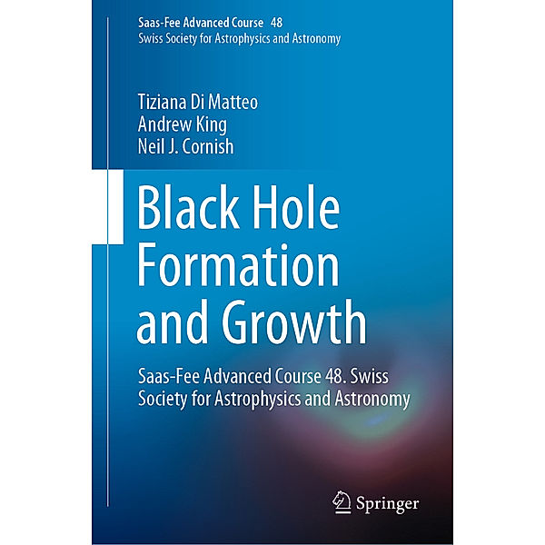 Black Hole Formation and Growth, Tiziana Di Matteo, Andrew King, Neil J. Cornish