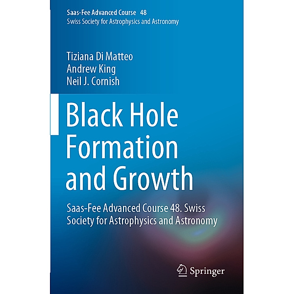 Black Hole Formation and Growth, Tiziana Di Matteo, Andrew King, Neil J. Cornish