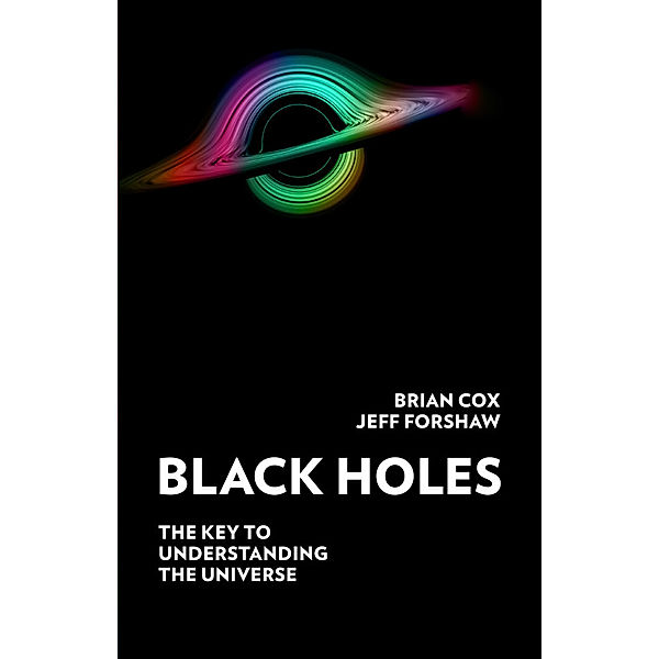 Black Holes, Brian Cox, Jeff Forshaw