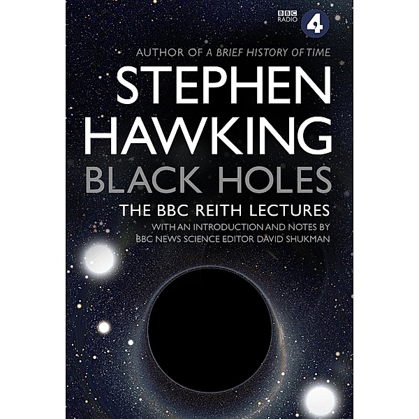 Black Holes: The Reith Lectures, Stephen Hawking