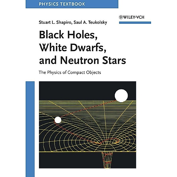 Black Holes, White Dwarfs and Neutron Stars, Stuart L. Shapiro, Saul A. Teukolsky