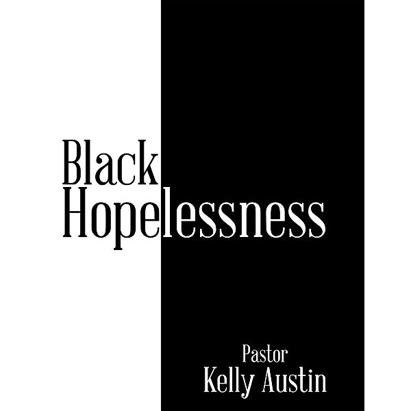 Black Hopelessness, Pastor Kelly Austin