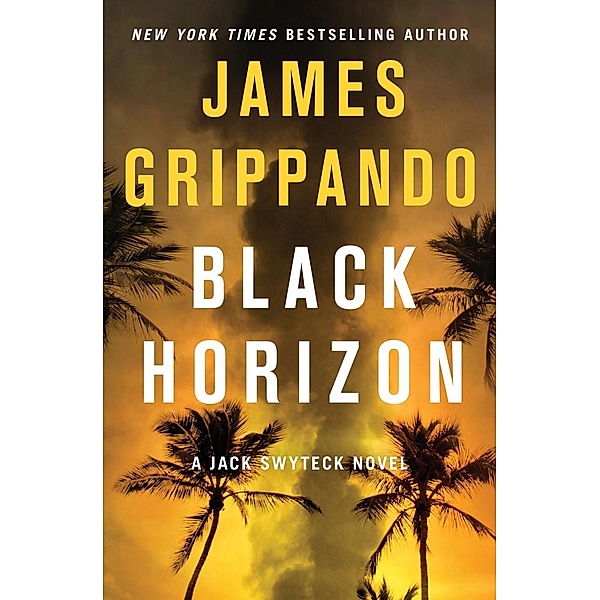 Black Horizon / Jack Swyteck Novel Bd.11, James Grippando