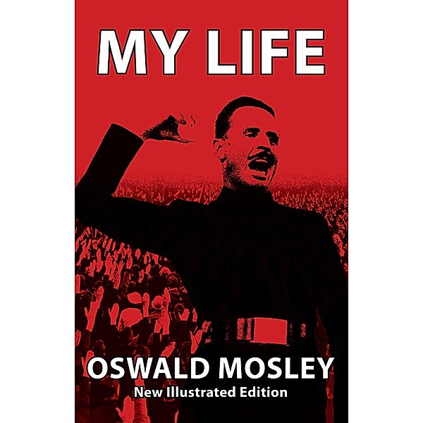 Black House Publishing Ltd: My Life, Oswald Mosley