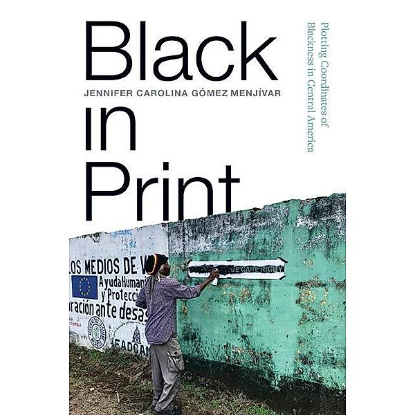 Black in Print / SUNY series, Afro-Latinx Futures, Jennifer Carolina Gómez Menjívar