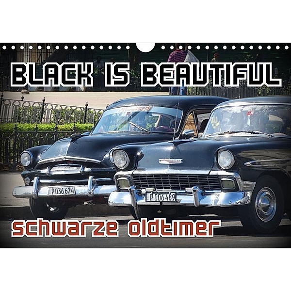 Black is Beautiful - Schwarze Oldtimer (Wandkalender 2017 DIN A4 quer), Henning von Löwis of Menar