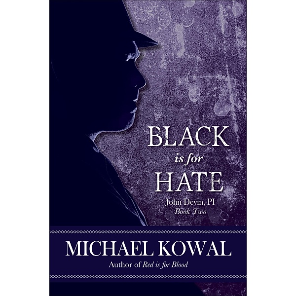 Black is for Hate (John Devin, PI, #2) / John Devin, PI, Michael Kowal