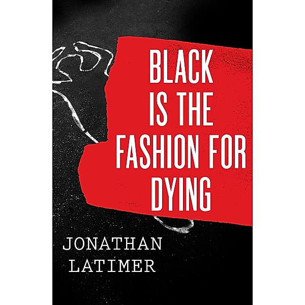 Black Is the Fashion for Dying, Jonathan Latimer
