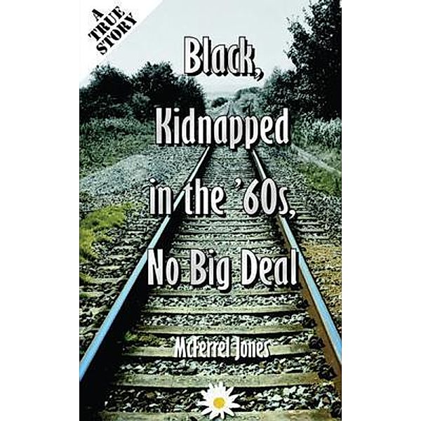 Black, Kidnapped in the '60s, No Big Deal / Book Vine Press, McFerrel Jones
