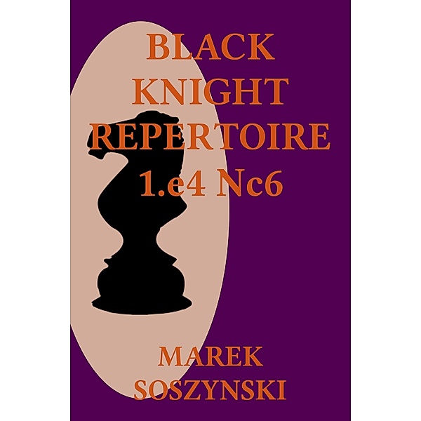 Black Knight Repertoire 1.e4 Nc6, Marek Soszynski