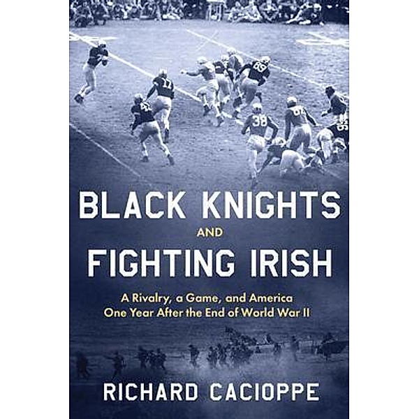 Black Knights and Fighting Irish, Richard Cacioppe