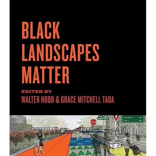 Black Landscapes Matter, Walter Hood, Grace Mitchell Tada