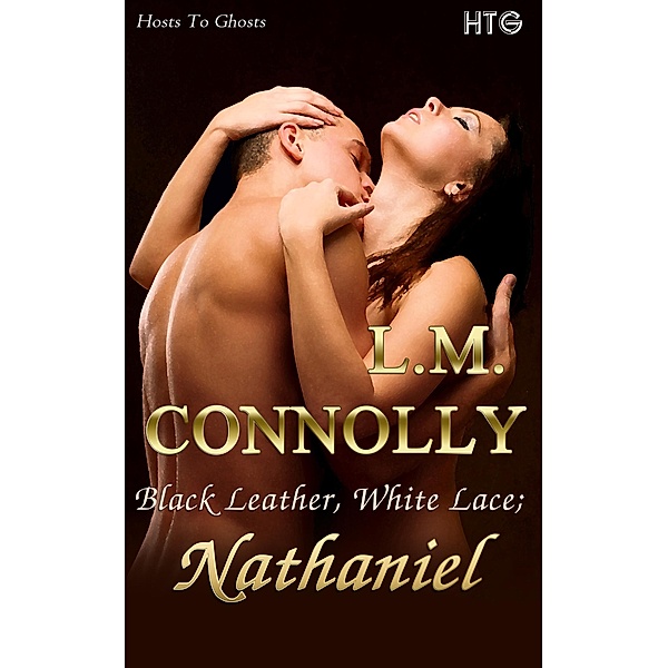 Black Leather, White Lace: Nathaniel (Hosts To Ghosts, #2) / Hosts To Ghosts, L. M. Connolly