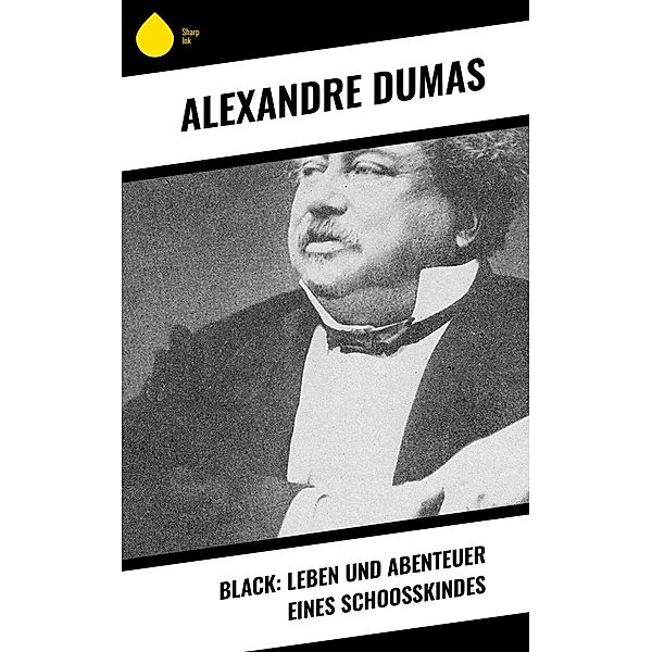 Black: Leben und Abenteuer eines Schoosskindes, Alexandre Dumas