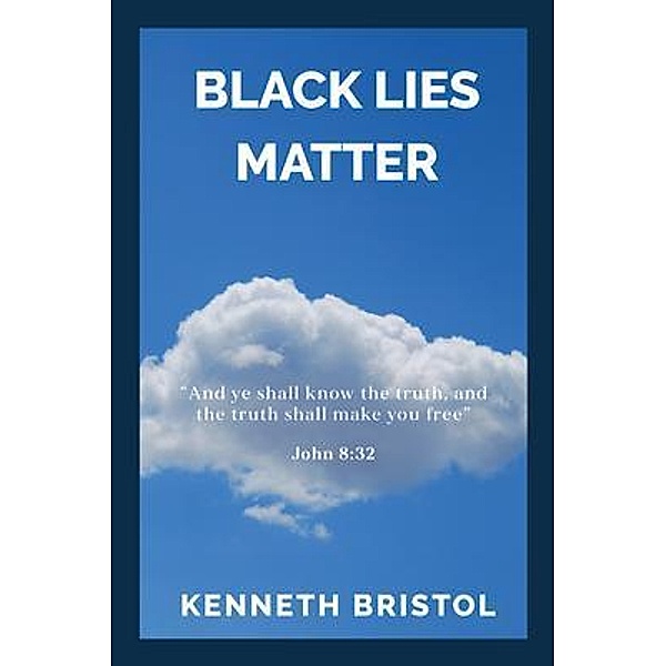 Black Lies Matter, Kenneth Bristol