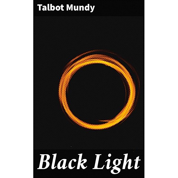 Black Light, Talbot Mundy